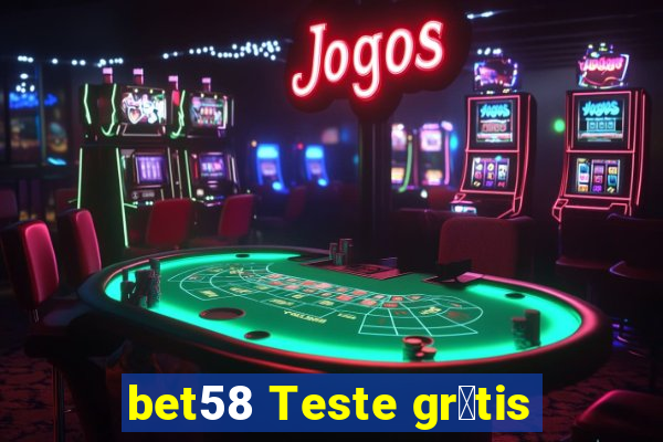 bet58 Teste gr谩tis